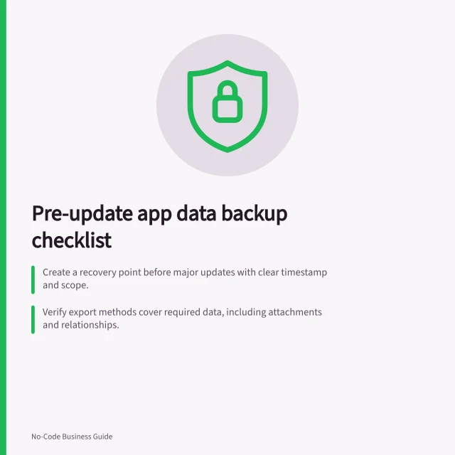 Pre-update app data backup checklist: Create a recovery point before major updates with clear timestamp and scope.; Verify export methods cover required data, including attachments and relationships.; Rehearse restore process to confirm access, data integrity and no overwrite of current work. Backing up app data before a major update