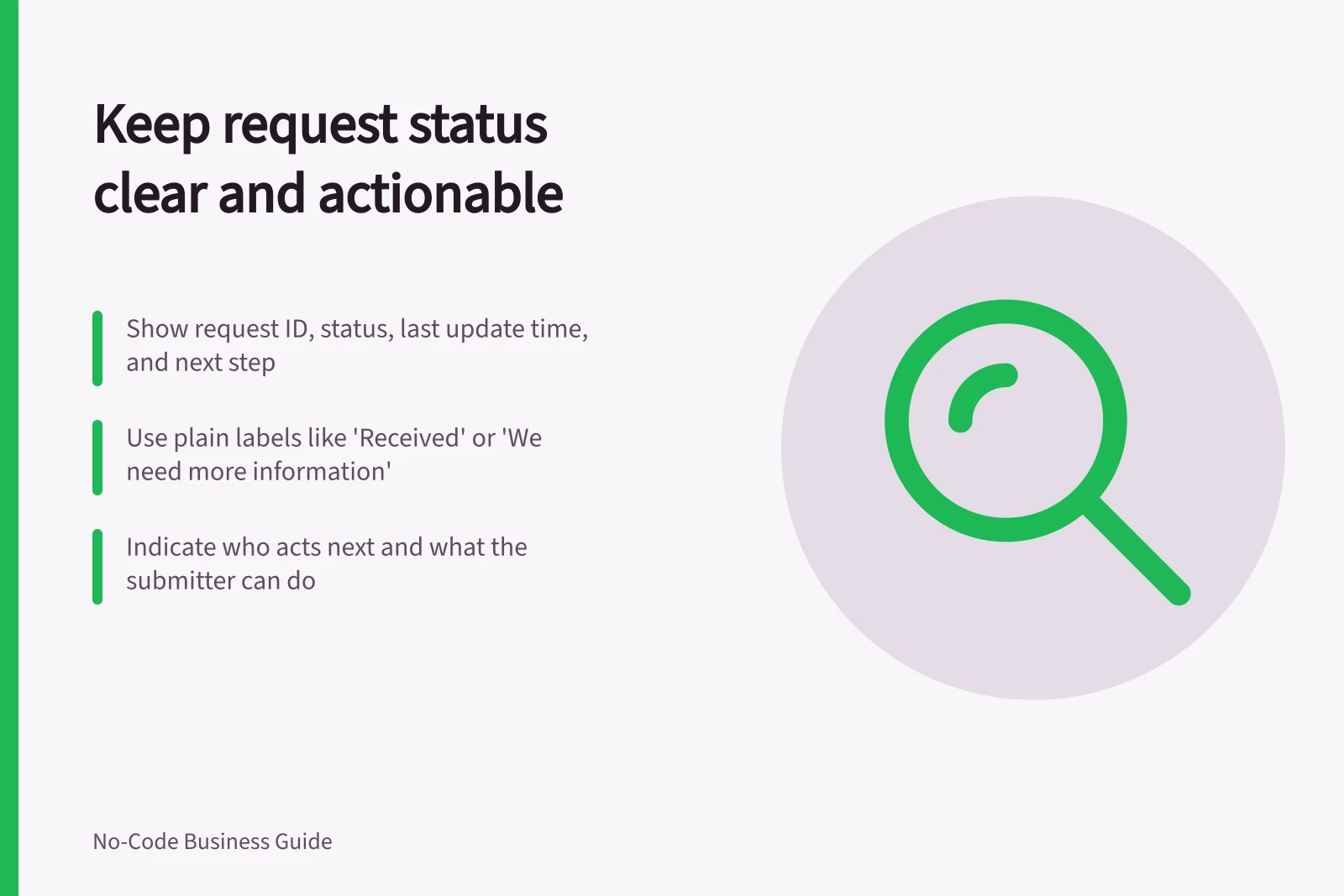 Keep request status clear and actionable: Show request ID, status, last update time, and next step; Use plain labels like 'Received' or 'We need more information'; Indicate who acts next and what the submitter can do