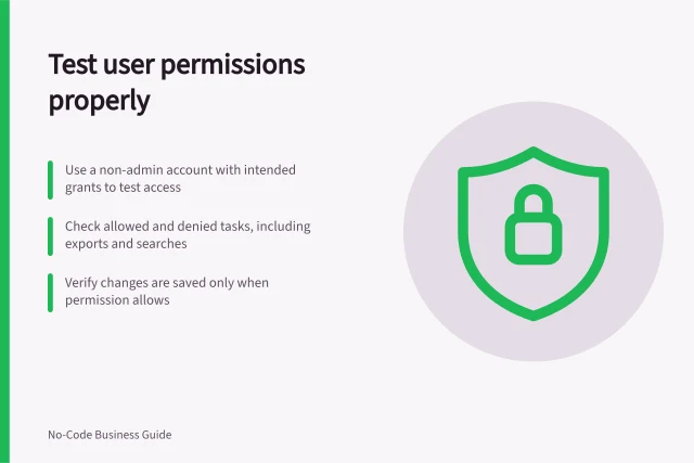 Test user permissions properly: Use a non-admin account with intended grants to test access; Check allowed and denied tasks, including exports and searches; Verify changes are saved only when permission allows. Testing permissions with a non-administrator account