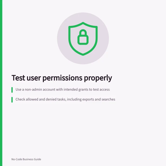Test user permissions properly: Use a non-admin account with intended grants to test access; Check allowed and denied tasks, including exports and searches; Verify changes are saved only when permission allows. Testing permissions with a non-administrator account